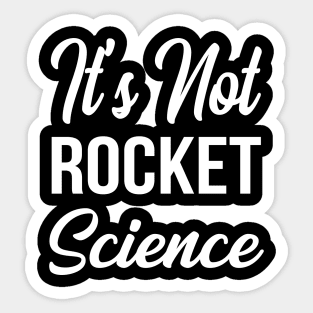 It's Not Rocket Science Sticker